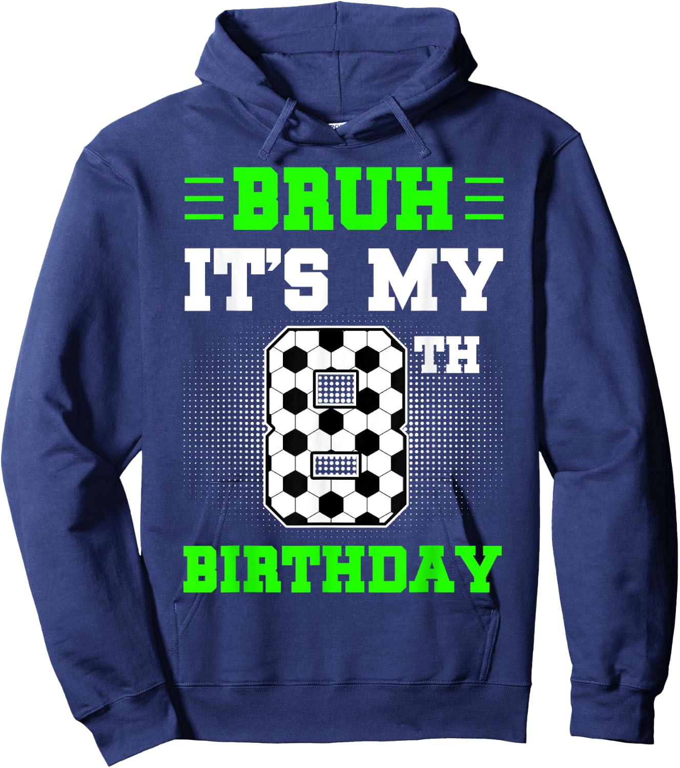 Bruh It's My 8th Birthday Soccer 8 Years Old For Boys Hoodie - Hoodie | Navy