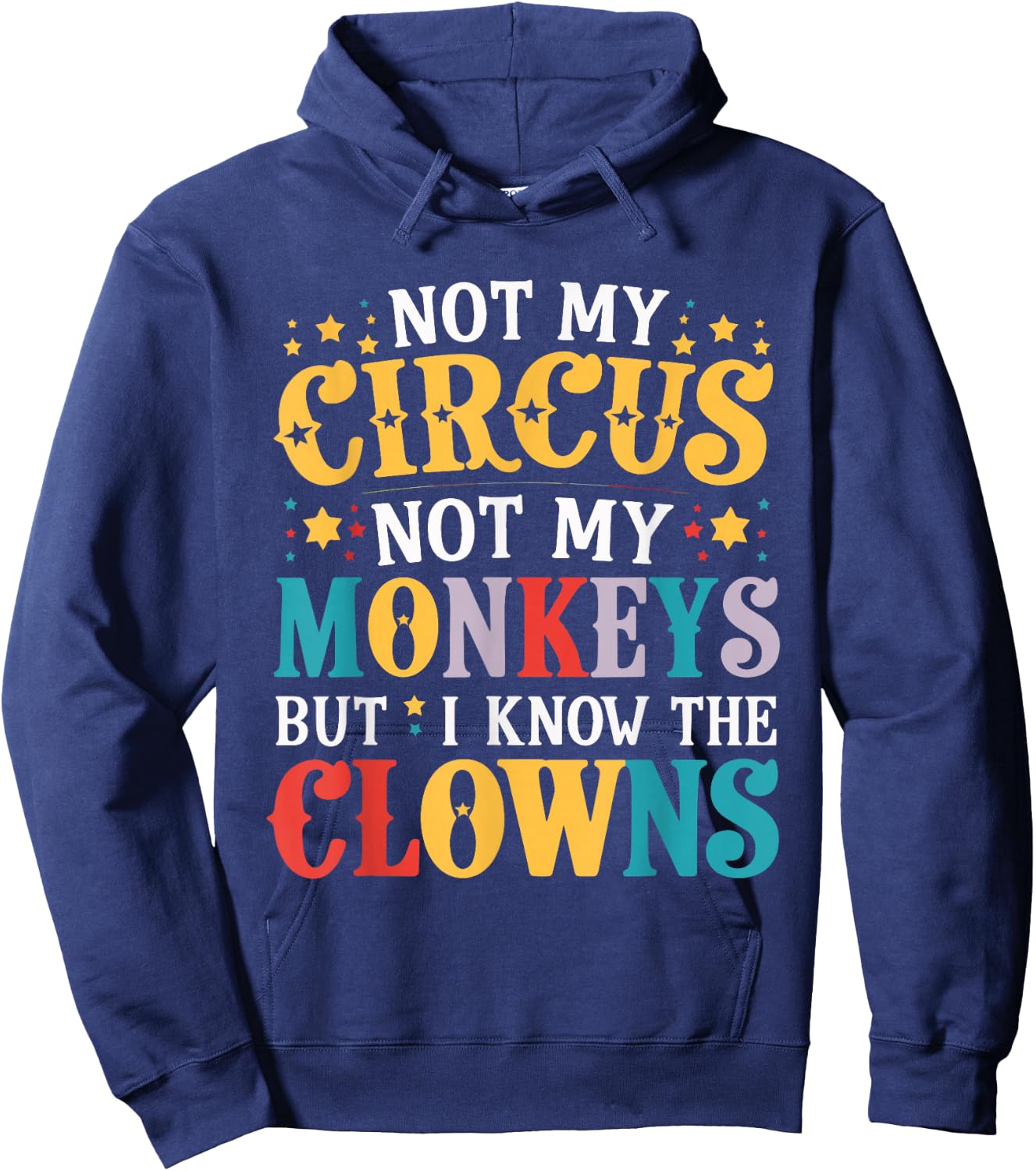 Not My Circus Not My Monkeys But I Know The Clowns Hoodie - Hoodie | Navy