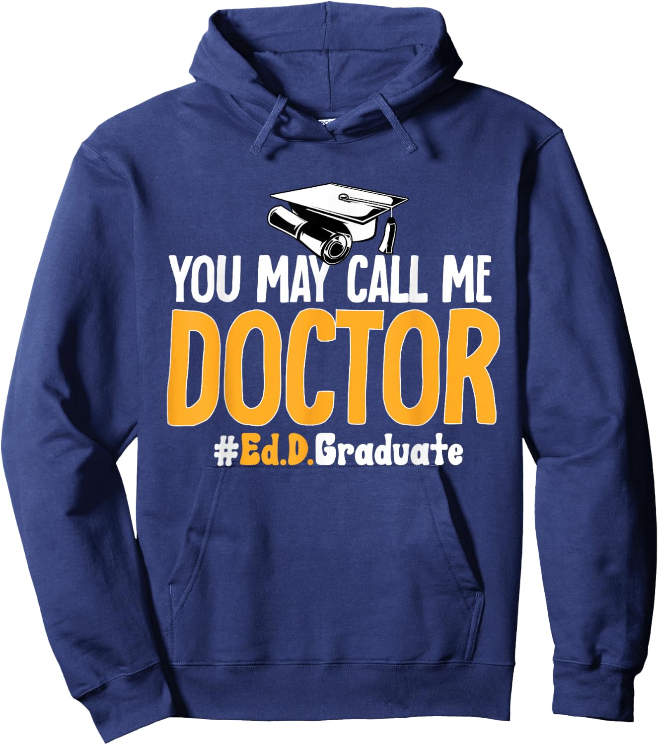 Ed.D. Doctorate You May Call Me Doctor of Education Hoodie - Hoodie | Navy