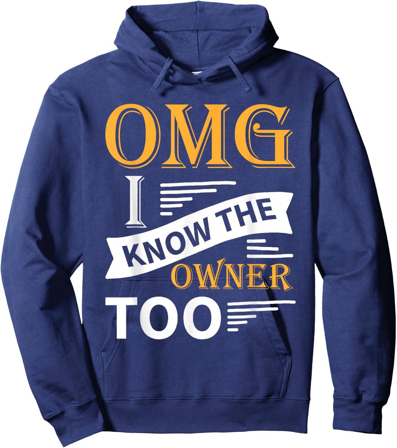 Funny OMG I Know the Owner Too Hoodie - Hoodie | Navy