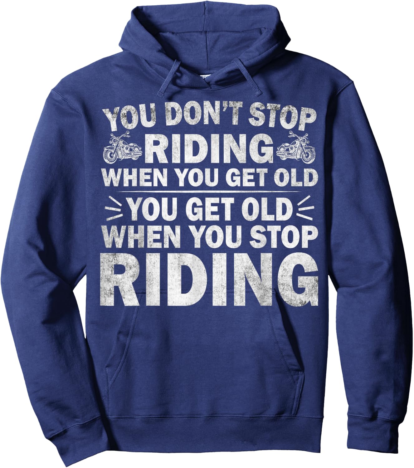 You Don't Stop Riding When You Get Old Motorcycle Motorbike Hoodie - Hoodie | Navy