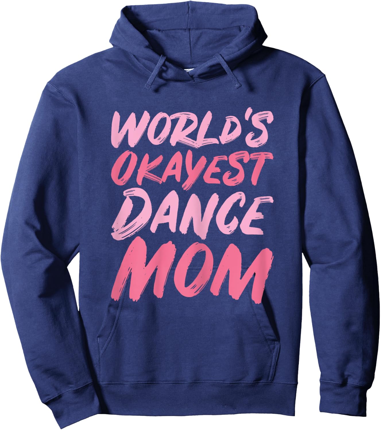 World's Okayest Dance Mom - Funny Mother's Day Hoodie - Hoodie | Navy