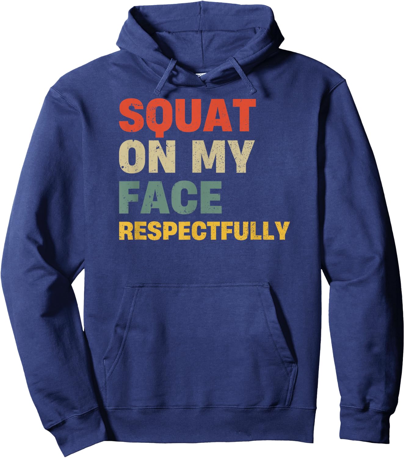 Squat On My Face Respectfully Hoodie - Hoodie | Navy