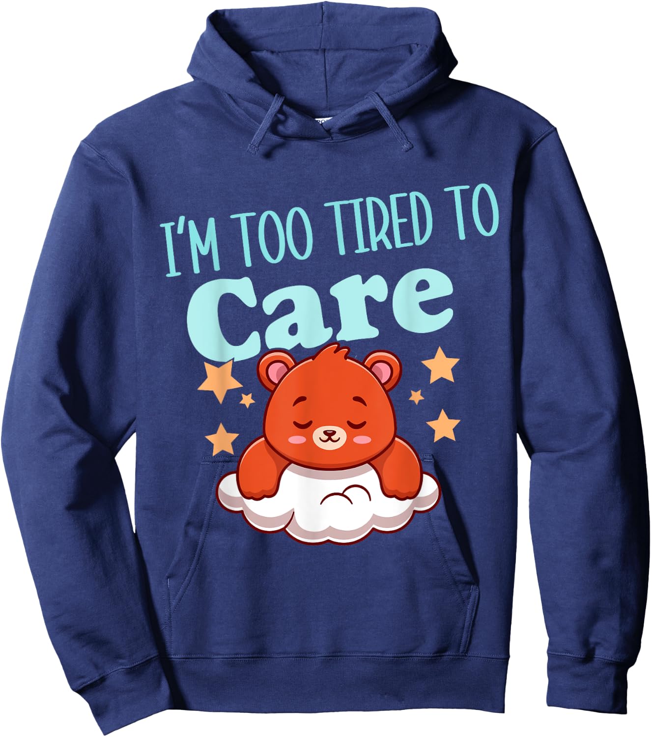 I'm Too Tired To Care Funny Sleepy Bear Hoodie - Hoodie | Navy