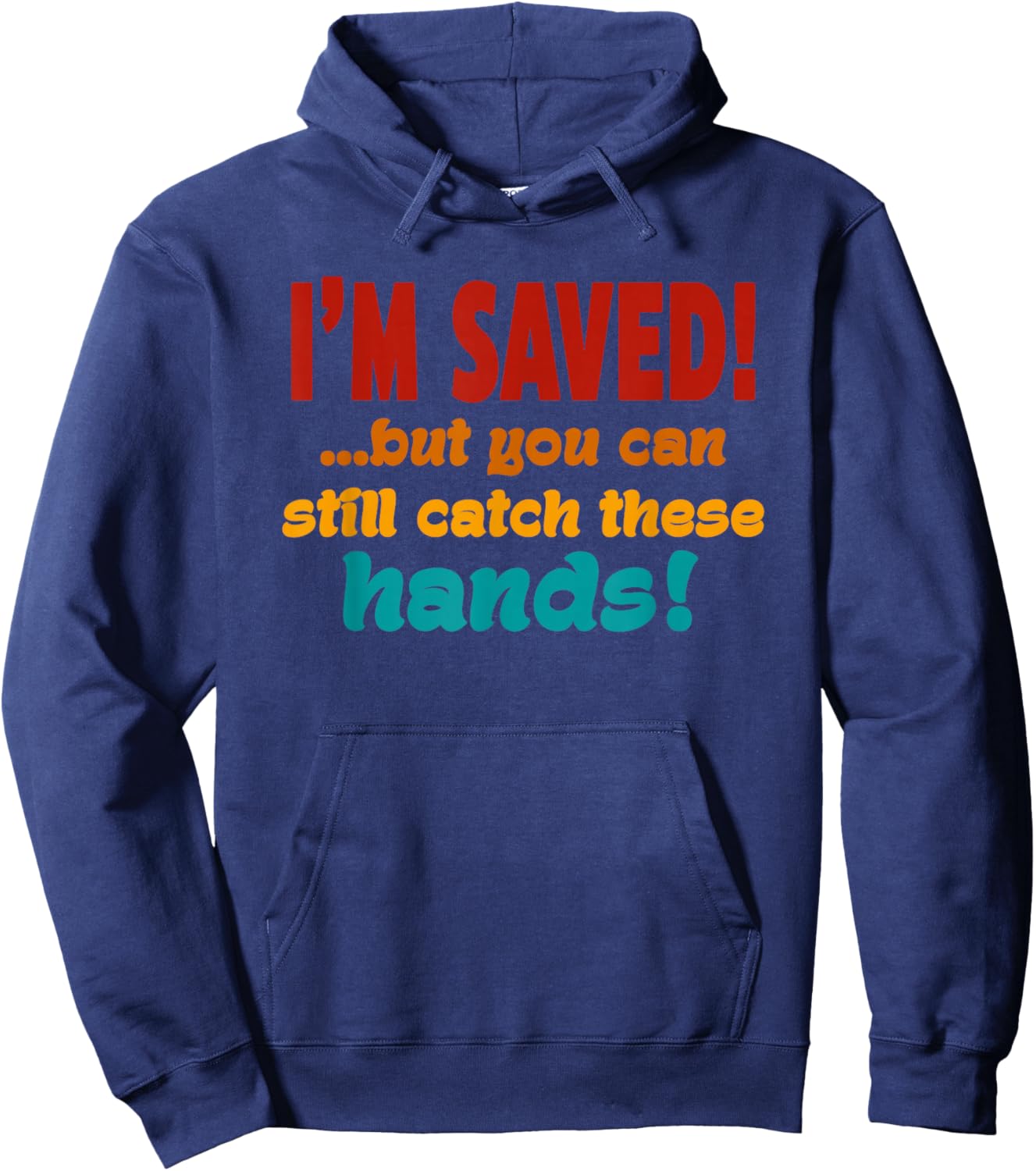 I'm Saved But You Can Still Catch These Hands Retro Vintage Hoodie - Hoodie | Navy