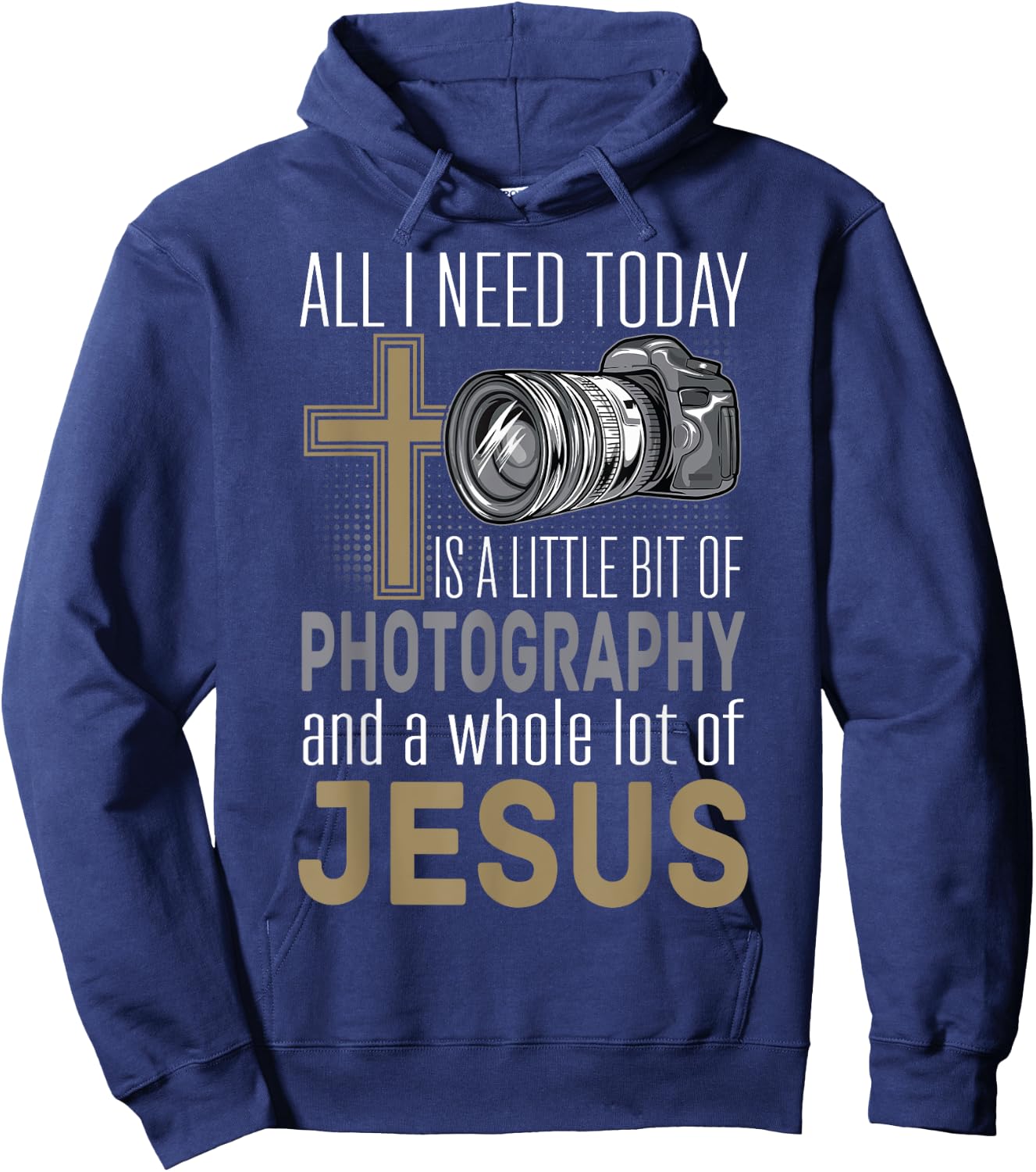 All I Need Is Photography & Jesus Camera Photographer Gift Hoodie - Hoodie | Navy