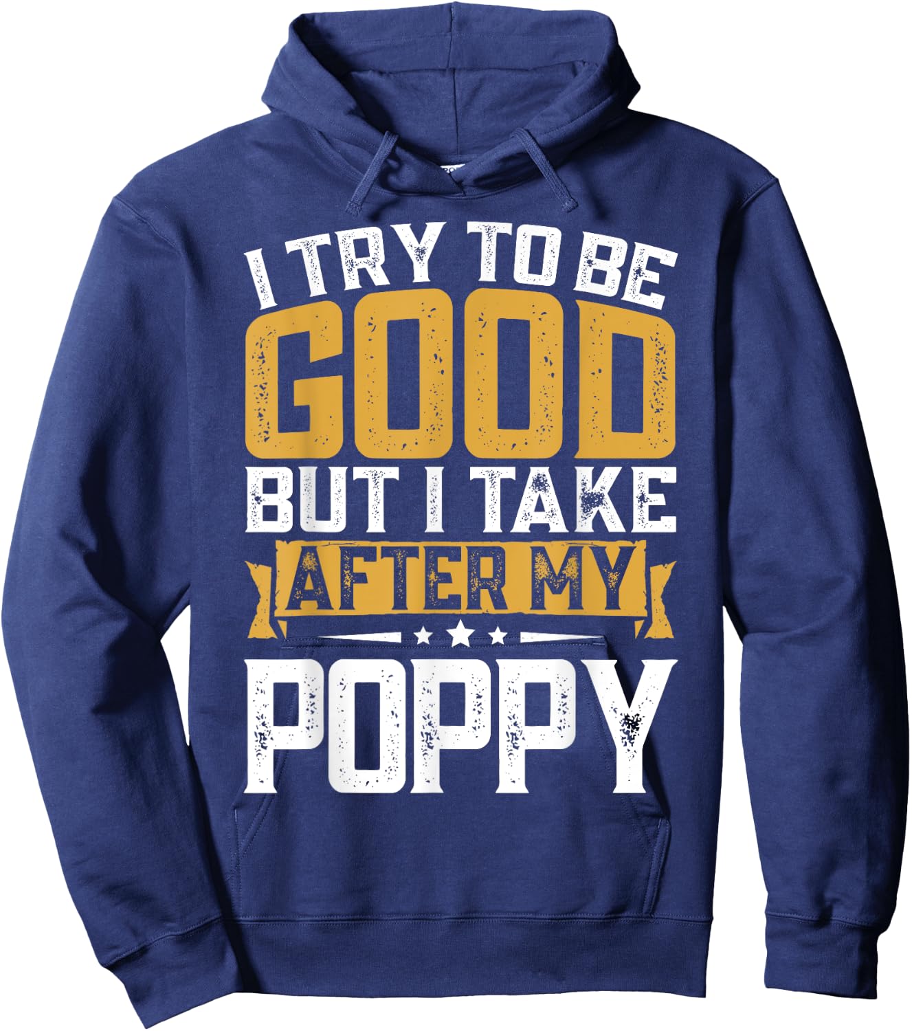 Retro Funny I Try To Be Good But I Take After My Poppy Hoodie - Hoodie | Navy