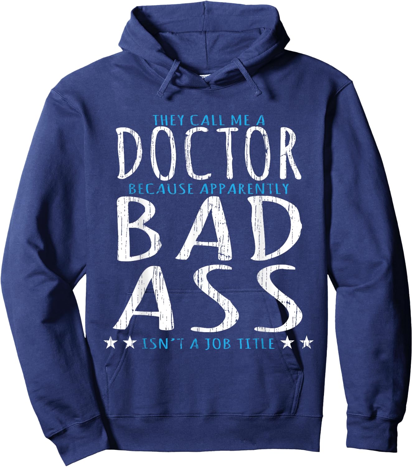 Funny They Call Me A Doctor, Bad Ass Isn't A Job Title Hoodie - Hoodie | Navy