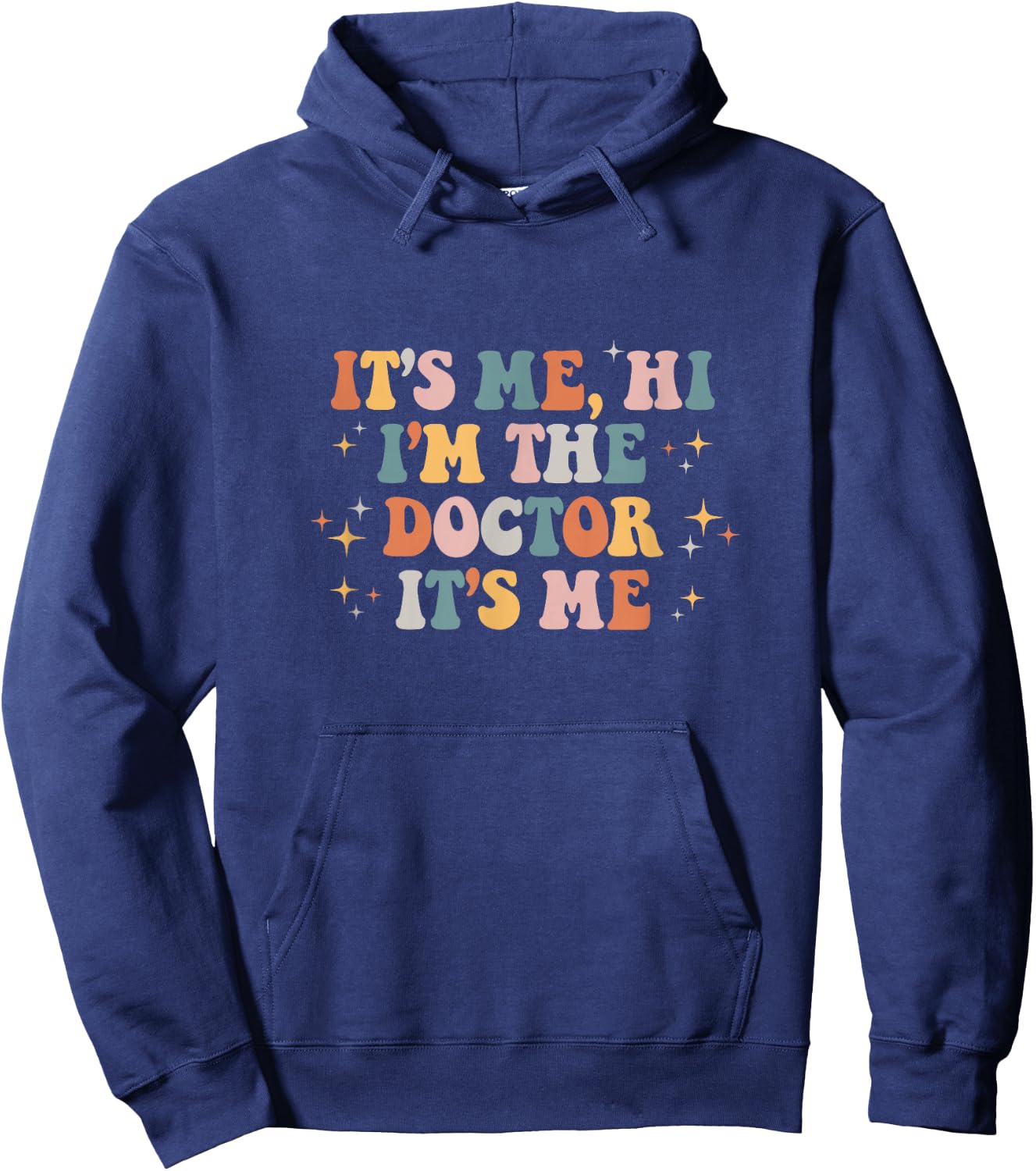 It's Me Hi I'm the Doctor It's Me Doctors Day 2023 Hoodie - Hoodie | Navy