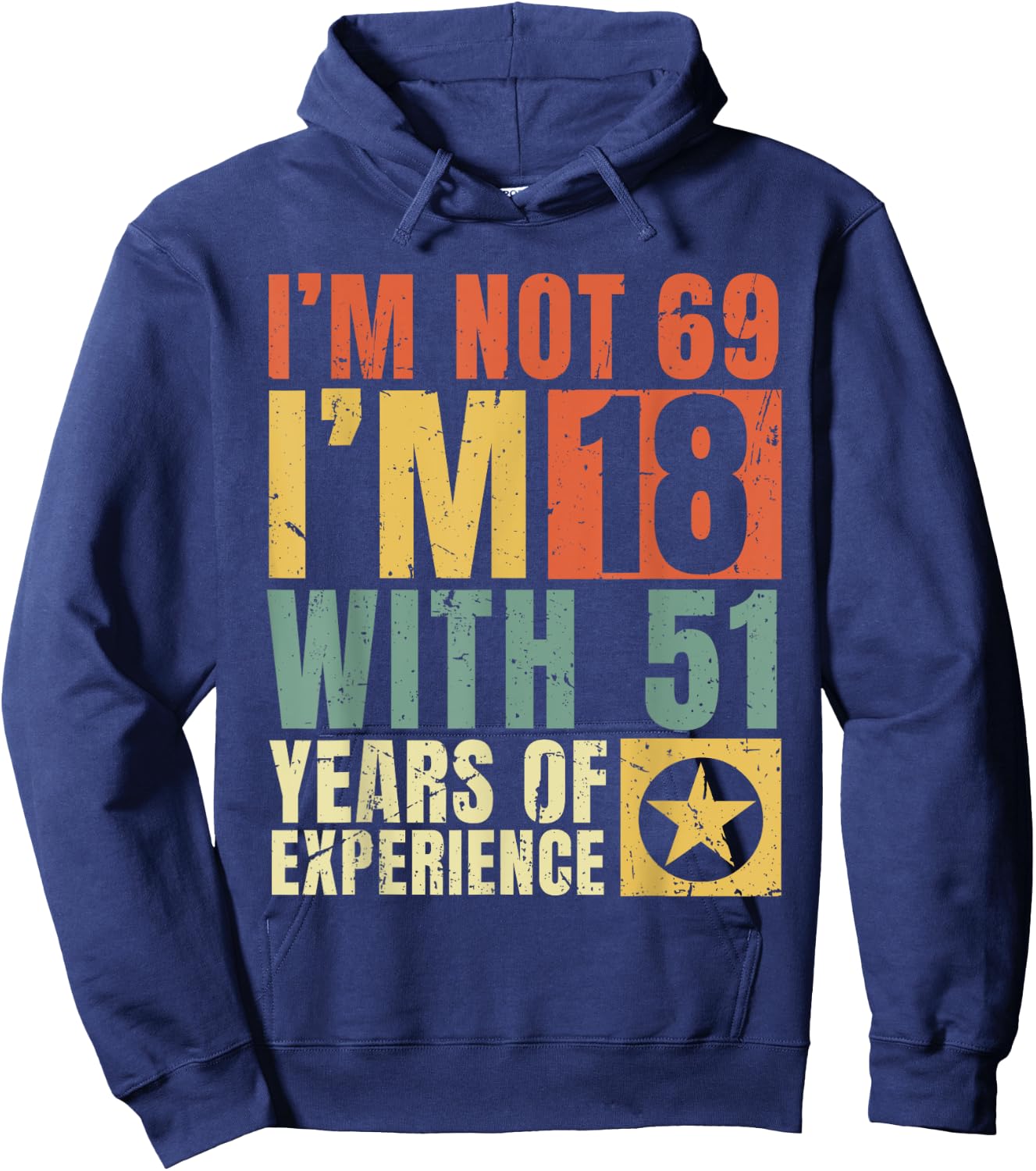 I'm Not 69 I'm 18 with 51 Years Of Experience Funny Vintage Hoodie - Hoodie | Navy