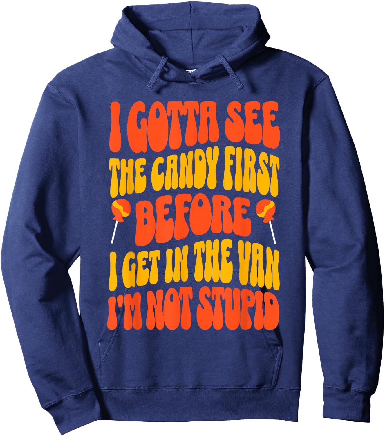 I Gotta See the Candy First Funny Halloween Adult Humor Hoodie - Hoodie | Navy