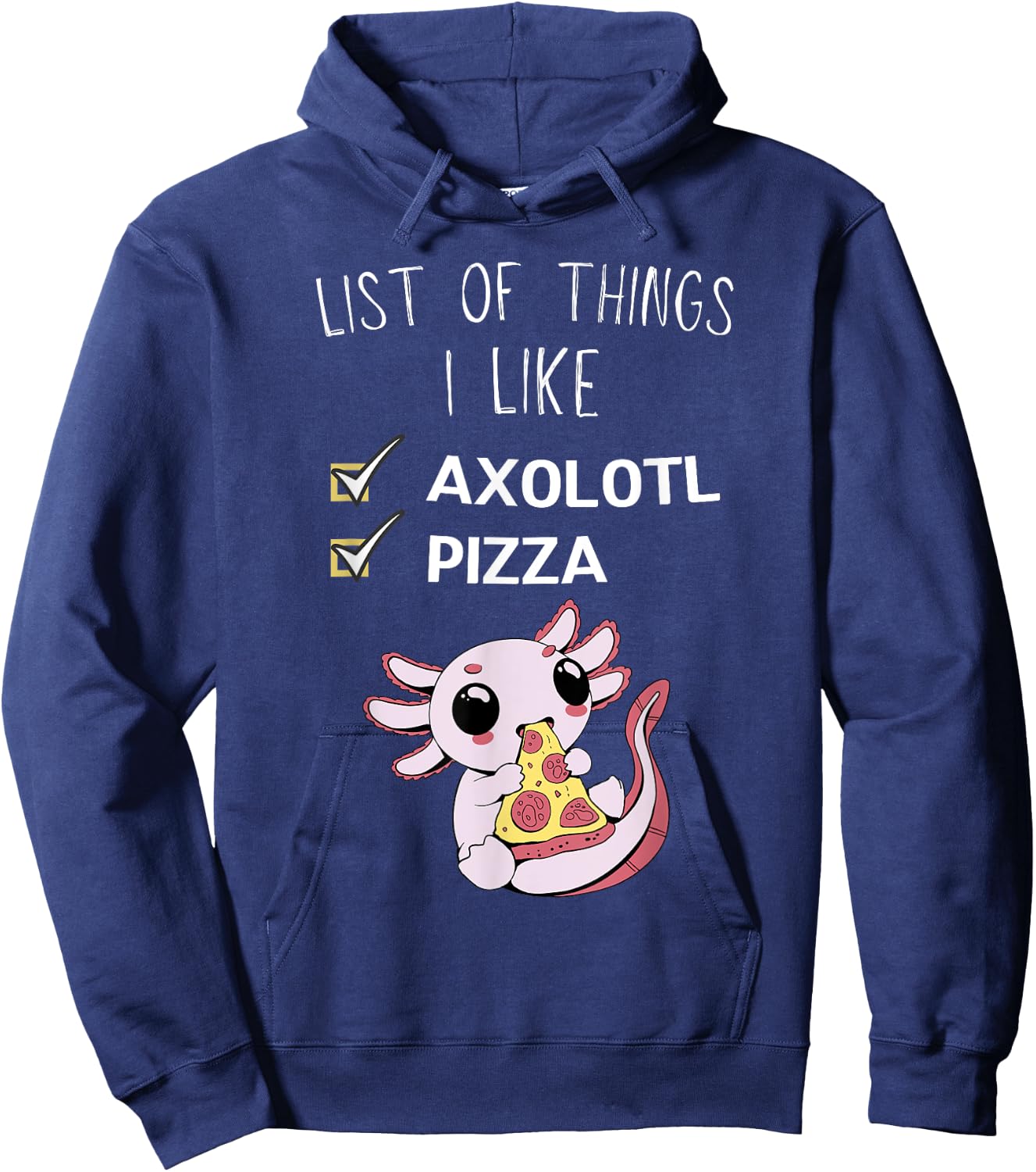 Cute Kawaii Axolotl List Of Things I Like Pizza Lover Hoodie - Hoodie | Navy