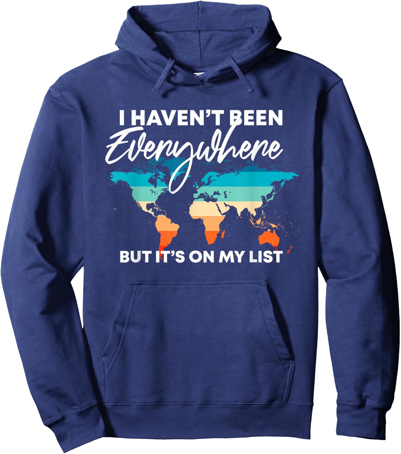 I Haven't Been Everywhere But It's On My List | Travel Lover Hoodie - Hoodie | Navy