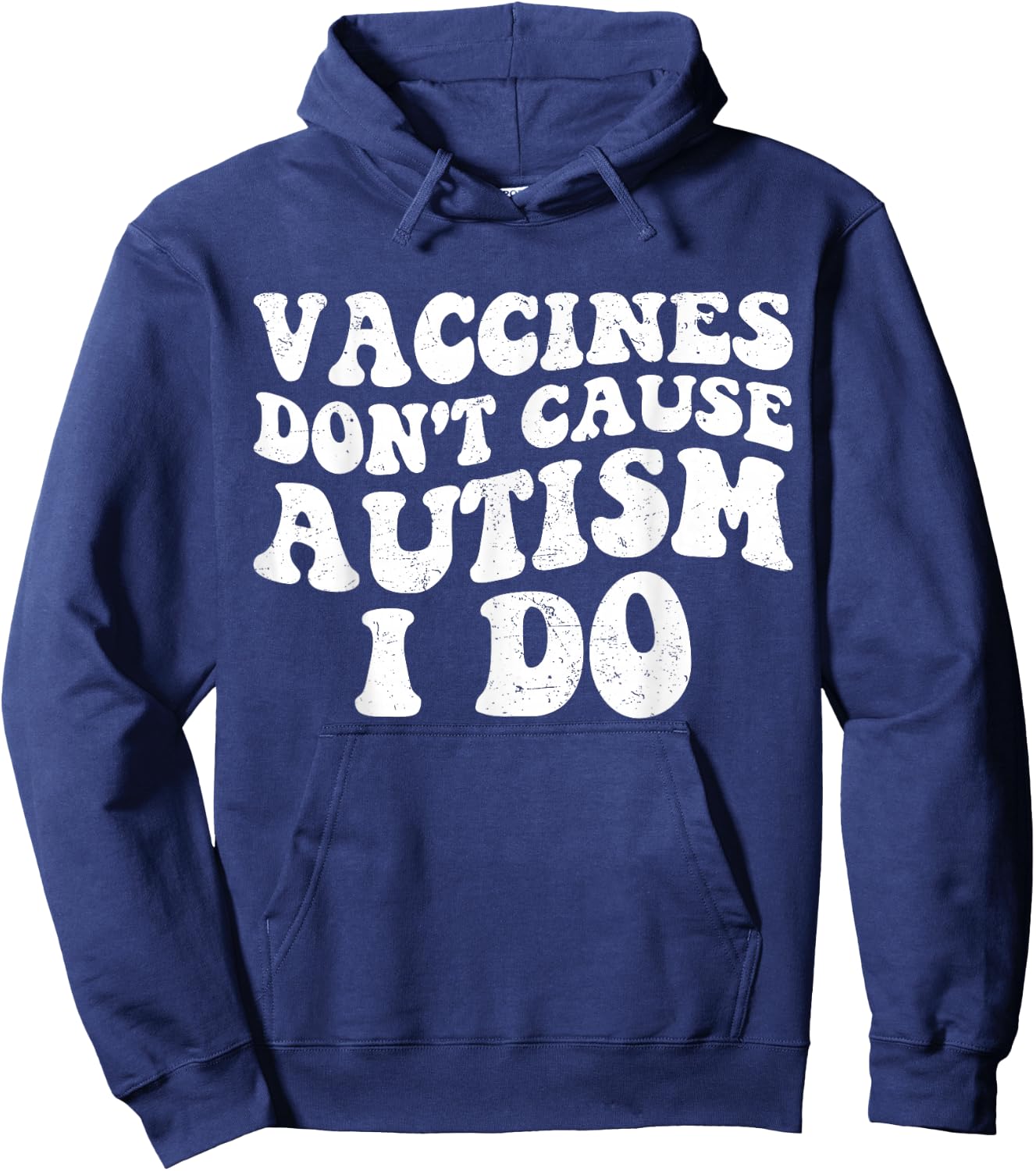 Vaccines Don’t Cause Autism I Do, Funny Autism Hoodie - Hoodie | Navy