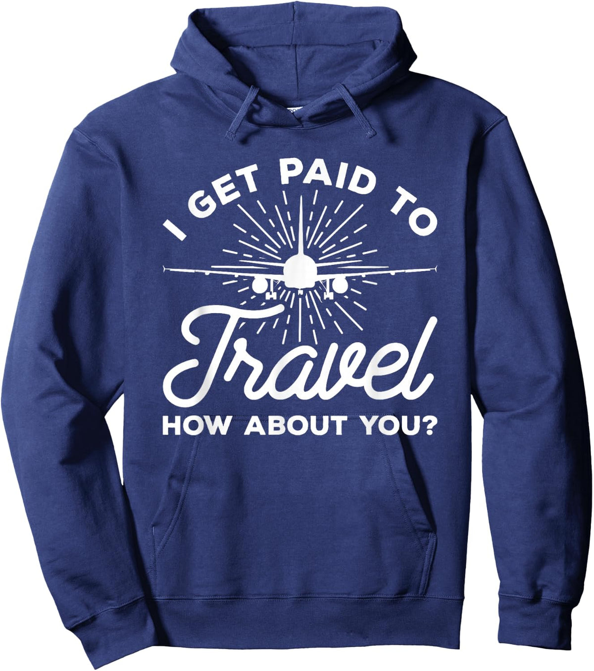 I Get Paid To Travel How About You Flight Attendant Hoodie - Hoodie | Navy
