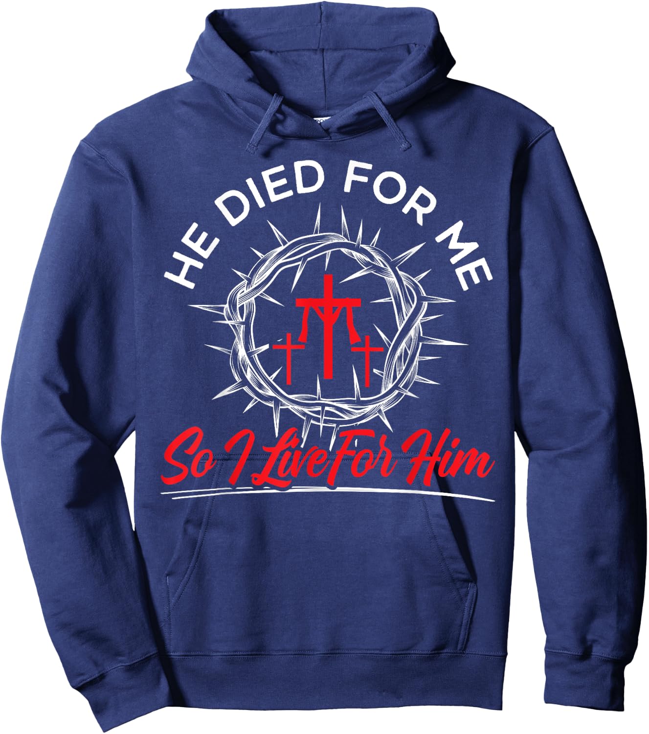 He Died For Me So I Live Religious Bible Christian Hoodie - Hoodie | Navy