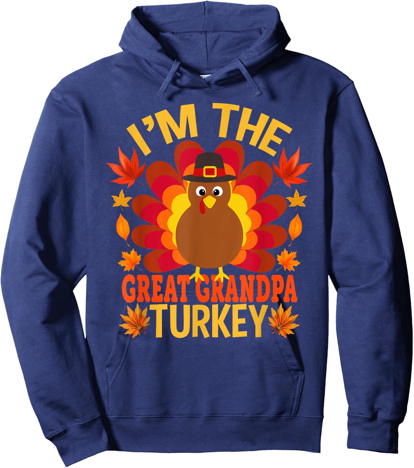 I'm The Great Grandpa Turkey Funny Fall Autumn Thanksgiving Hoodie - Hoodie | Navy