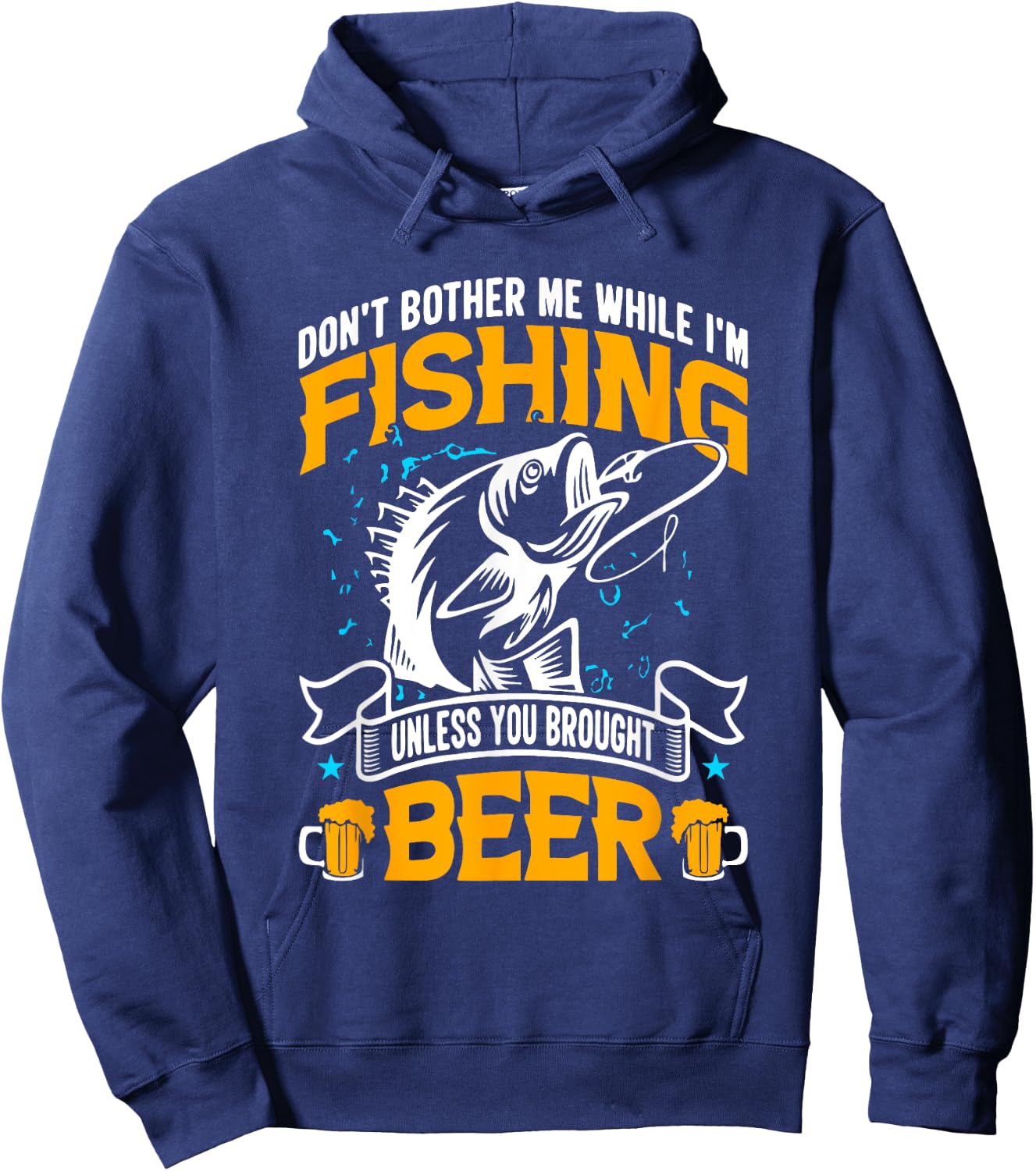Don't Bother Me While I Am Fishing Unless You Brought Beer Hoodie - Hoodie | Navy