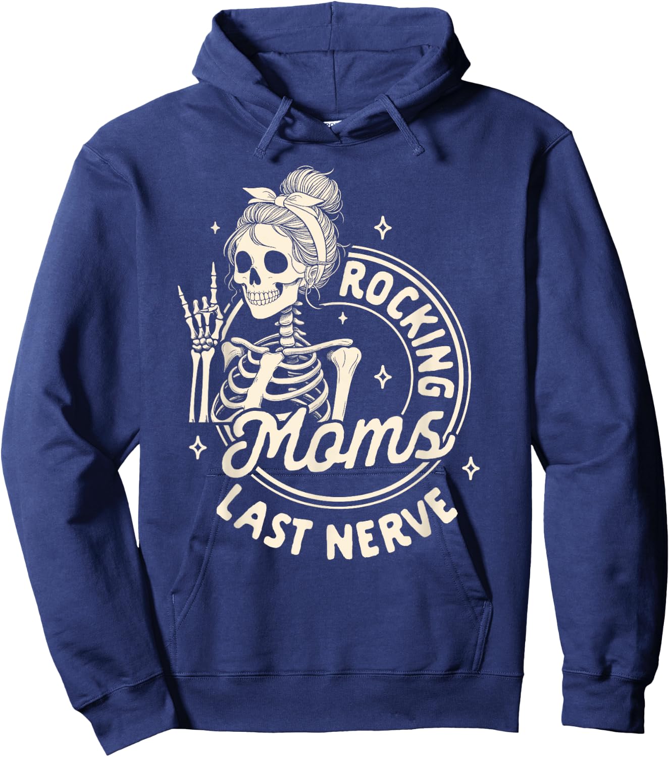 Mom Life Skeleton Motherhood Mama Rockin Moms Last Nerve Hoodie - Hoodie | Navy