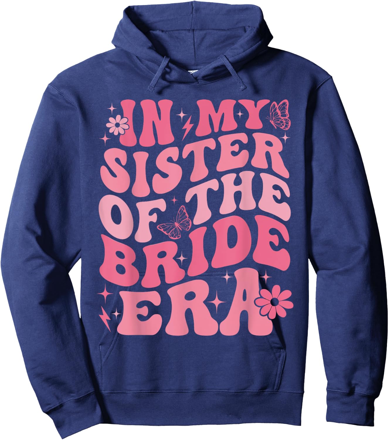 In My Sister Of The Bride Era Sister Of The Bride Wedding Hoodie - Hoodie | Navy