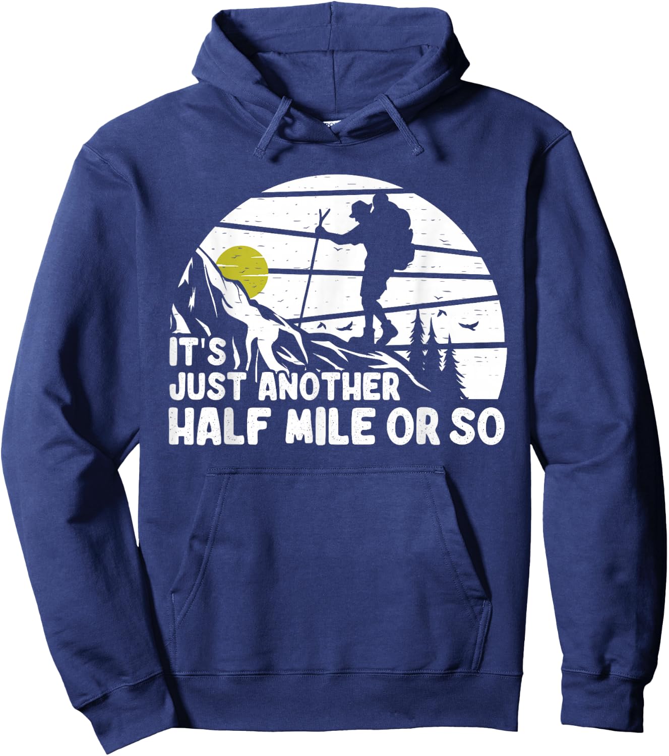 its just another half mile or so Funny Mountain Hiking Lover Hoodie - Hoodie | Navy