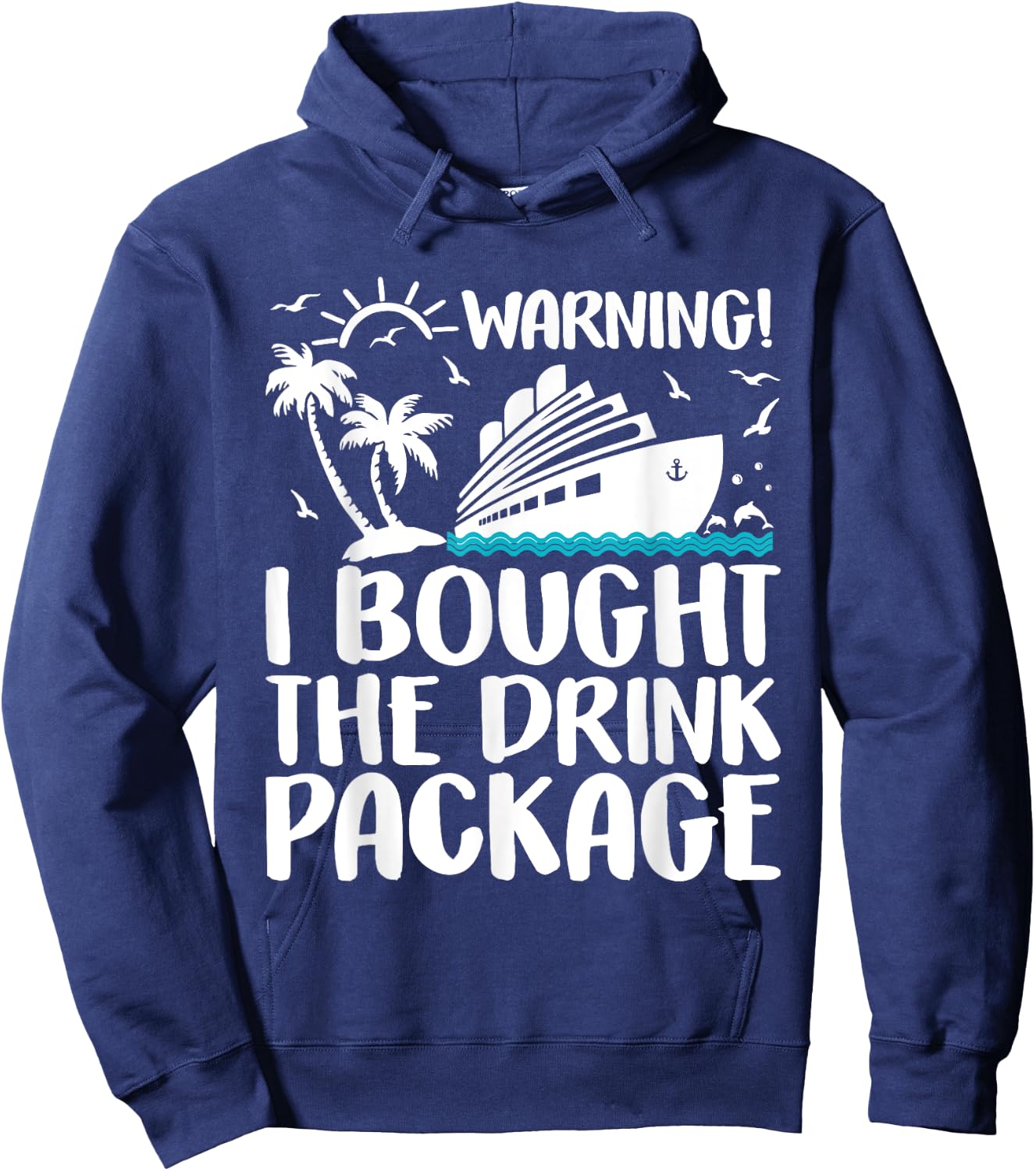 Warning I Bought The Drink Package Cruise Ship Hoodie - Hoodie | Navy