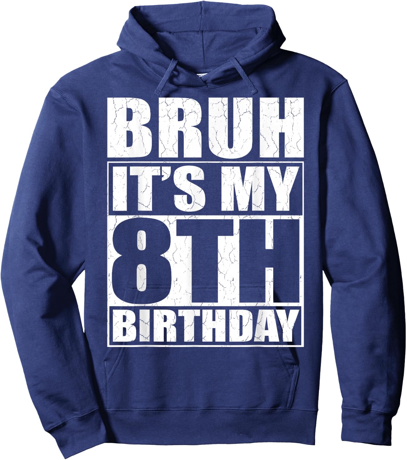 Bruh It's My 8th Birthday 8yr I'm 8 Year Old Birthday Gift Hoodie - Hoodie | Navy