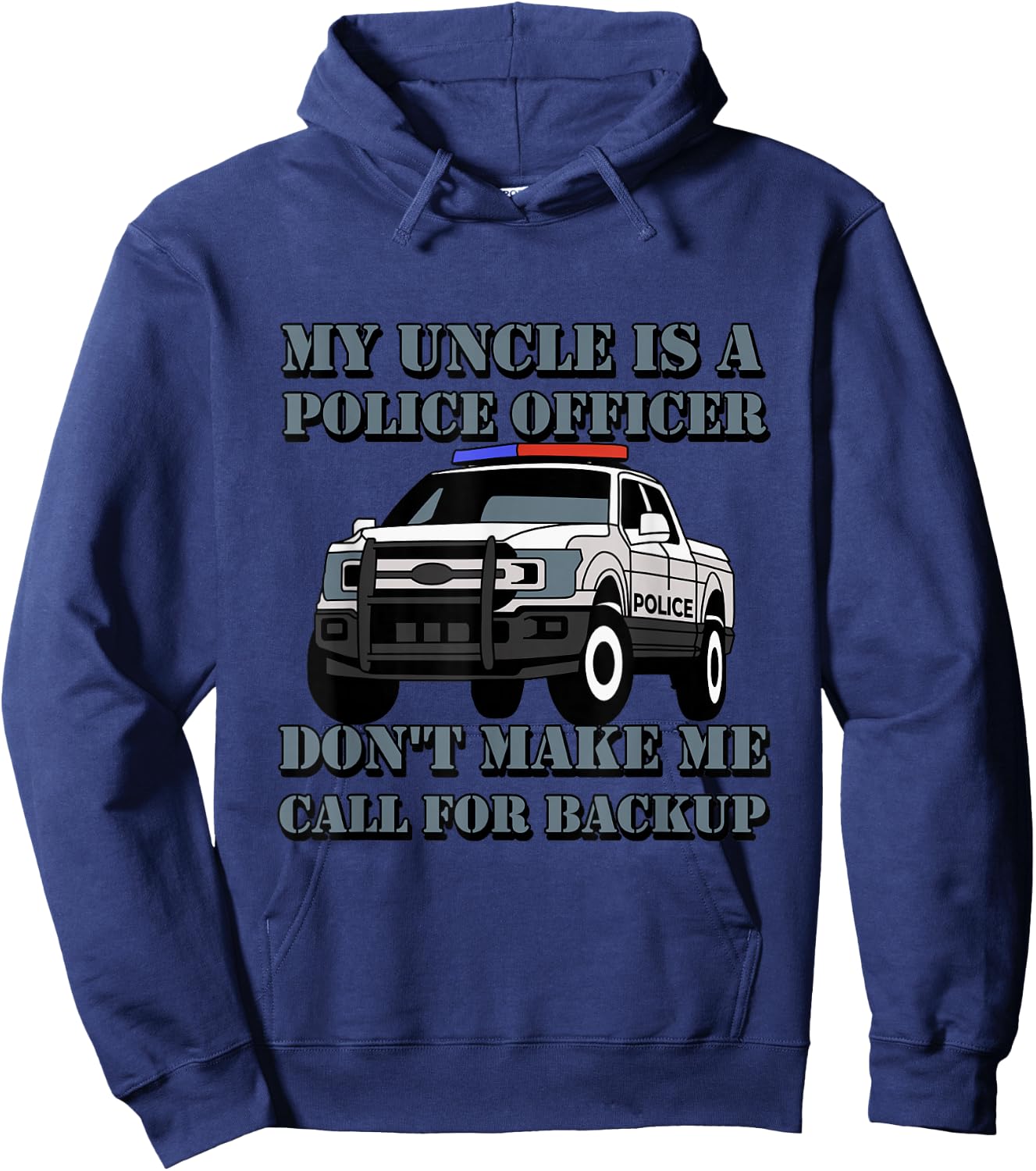 My Uncle Is A Police Officer Don't Make Me Call For Backup Hoodie - Hoodie | Navy