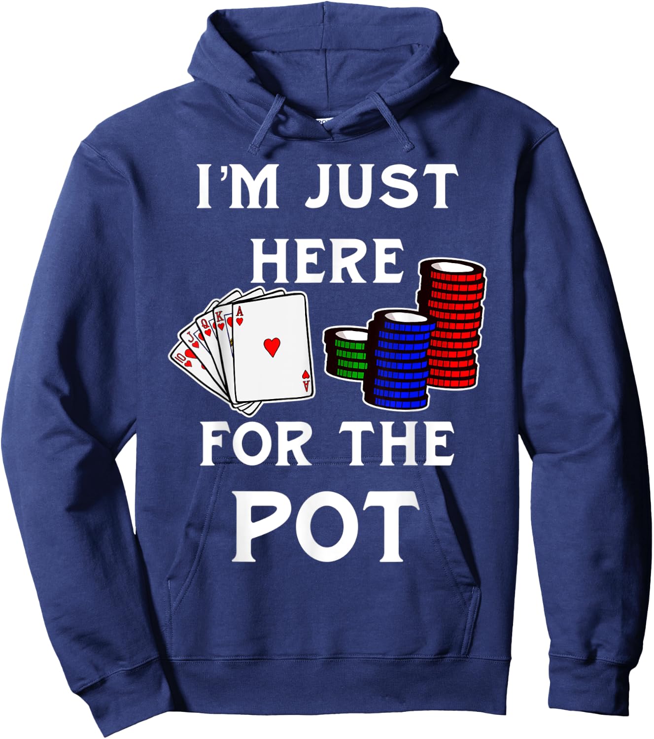 Funny Poker Gambling Shirt I'm Just Here For The Pot Hoodie - Hoodie | Navy