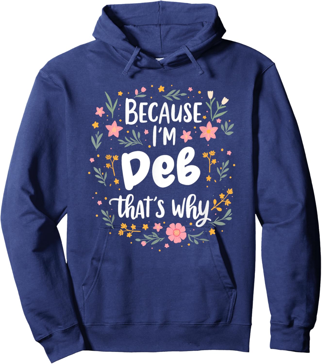 Women Because I'm Deb That's Why Woman Hoodie - Hoodie | Navy