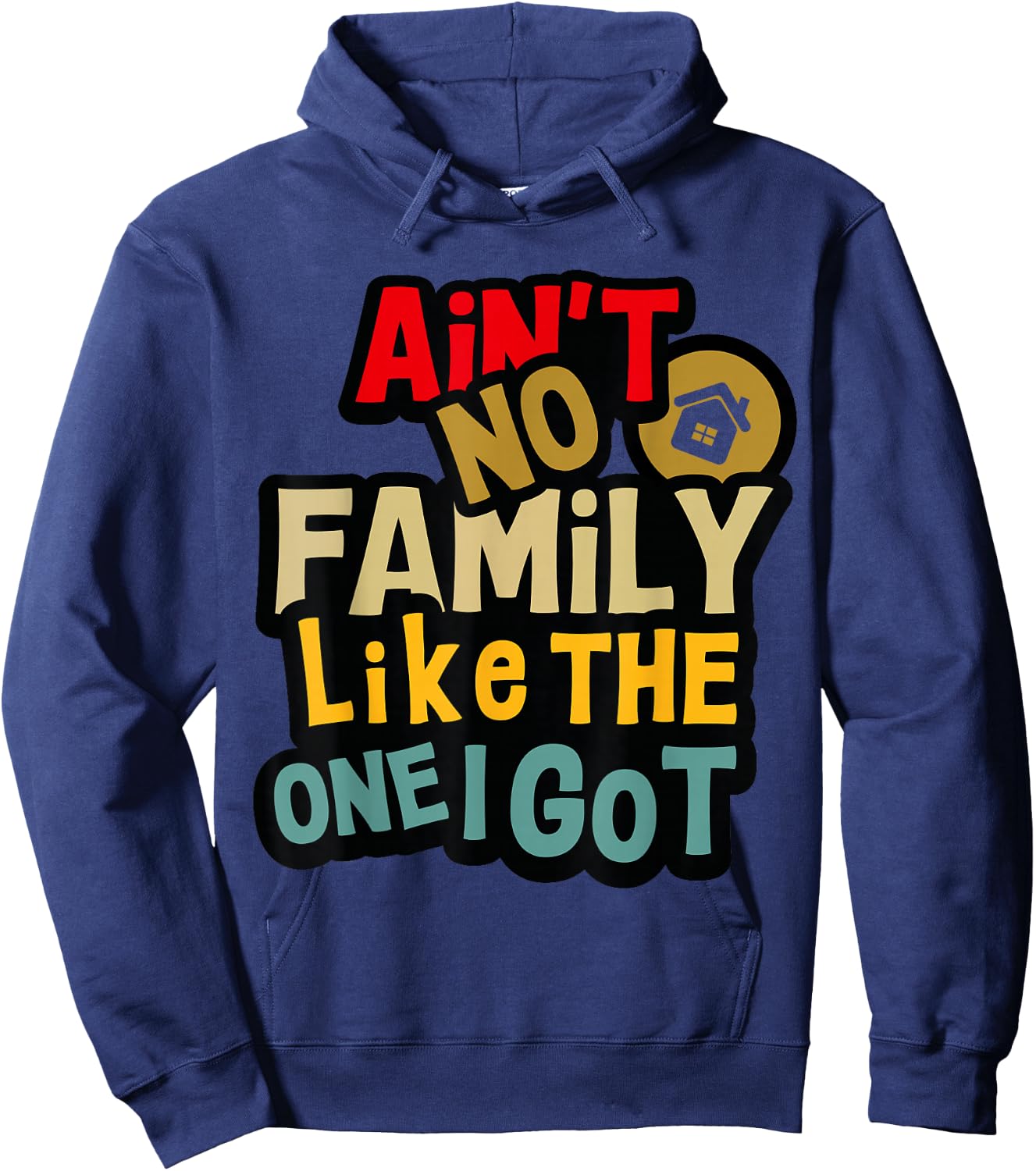Ain't No Family Like The One I Got Funny Family Reunion 2025 Hoodie - Hoodie | Navy
