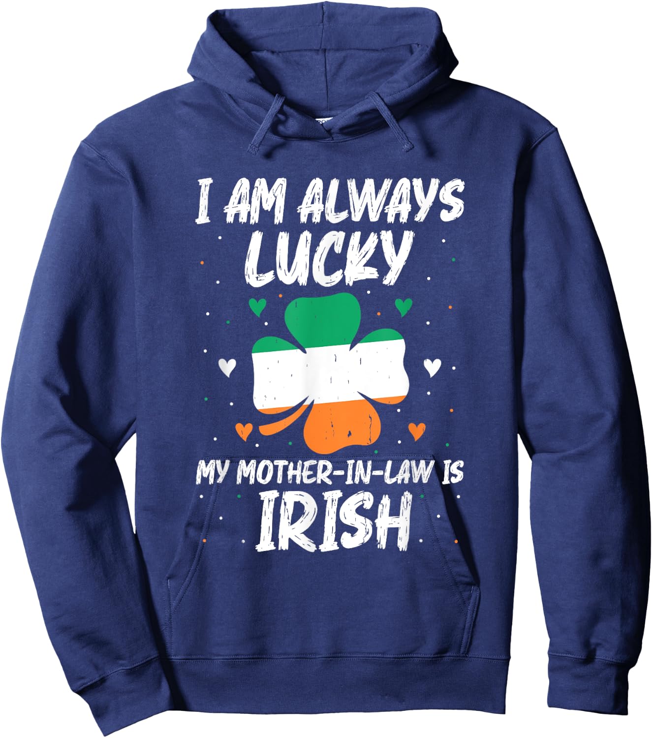I Am Always Lucky My Mother In Law Is Irish Matching Family Hoodie - Hoodie | Navy