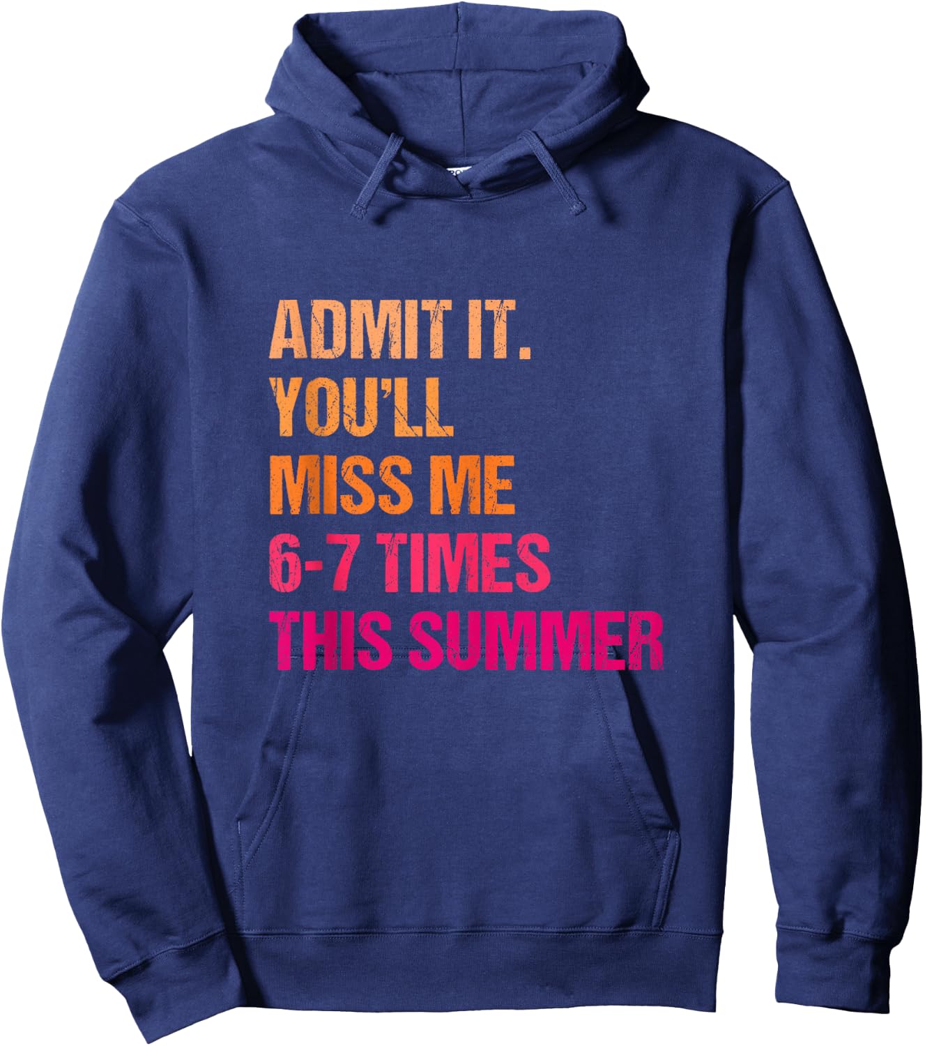 Admit It You'll Miss Me 6-7 Times This Summer 67 Teacher Hoodie - Hoodie | Navy