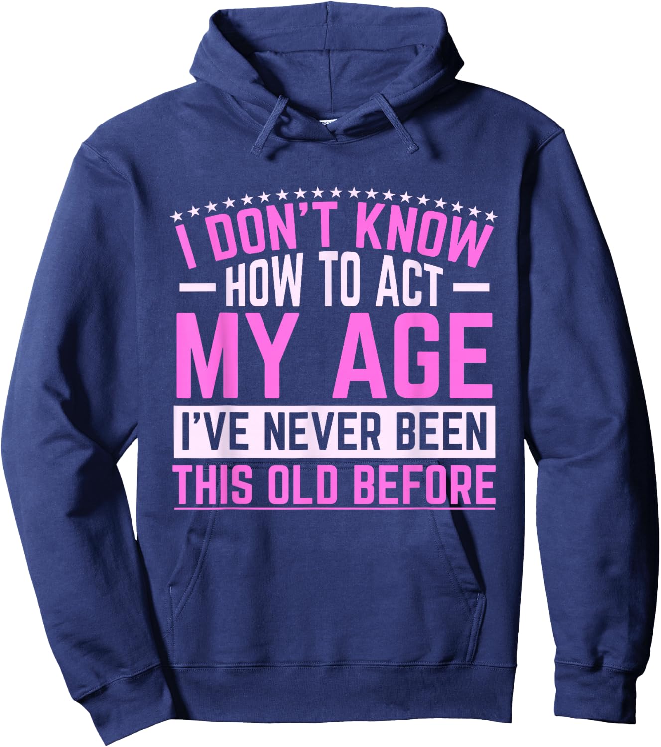 Old Saying Grandma I Don't Know How To Act My Age Hoodie - Hoodie | Navy