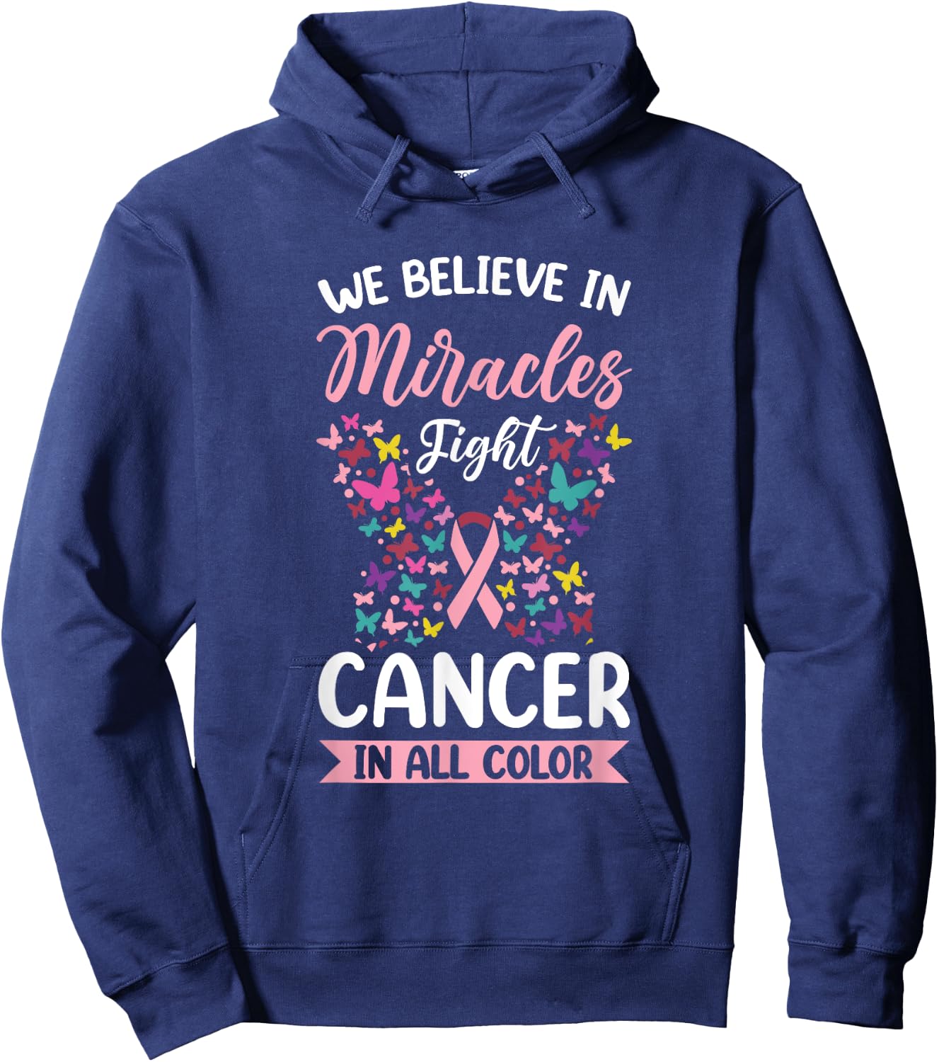 We Believe In Miracles Fight Cancer In All Color Hoodie - Hoodie | Navy