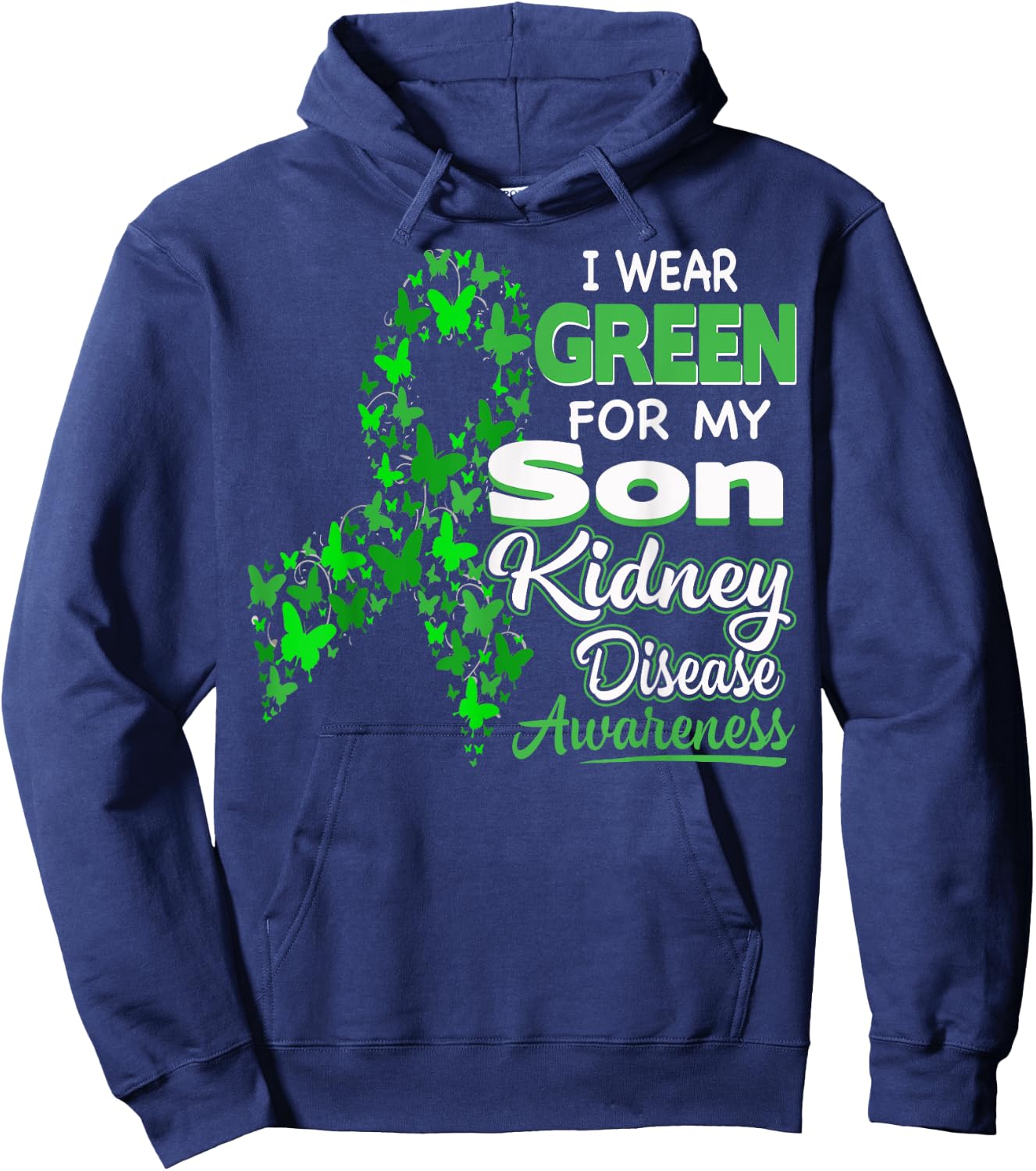 I wear Green for my Son - Kidney Disease Awareness Shirt Hoodie - Hoodie | Navy
