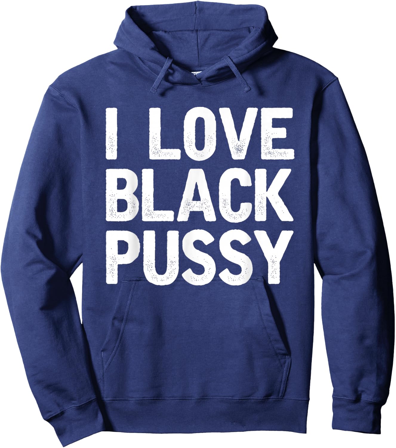 I Love Black Pussy Funny Adult Sarcastic Saying Hoodie - Hoodie | Navy