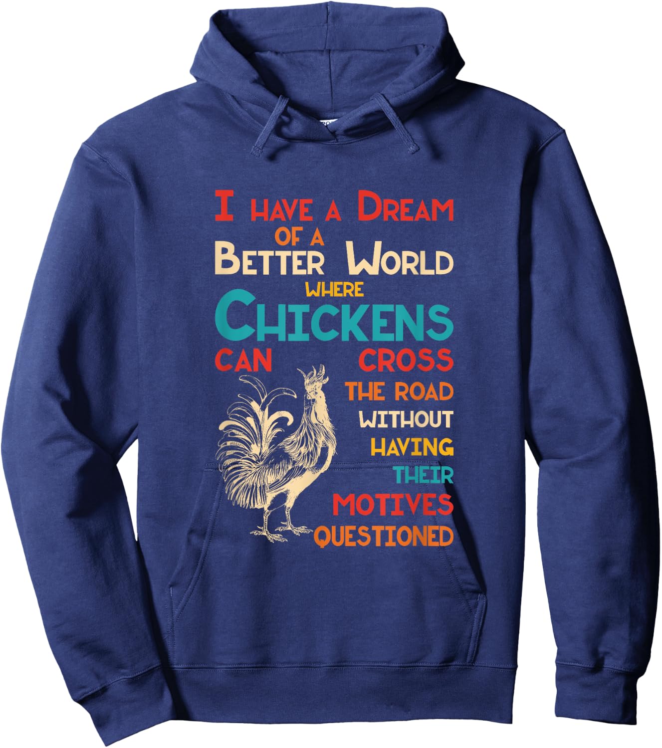 I Dream Of A Better World Where Chickens Can Cross The Road Hoodie - Hoodie | Navy