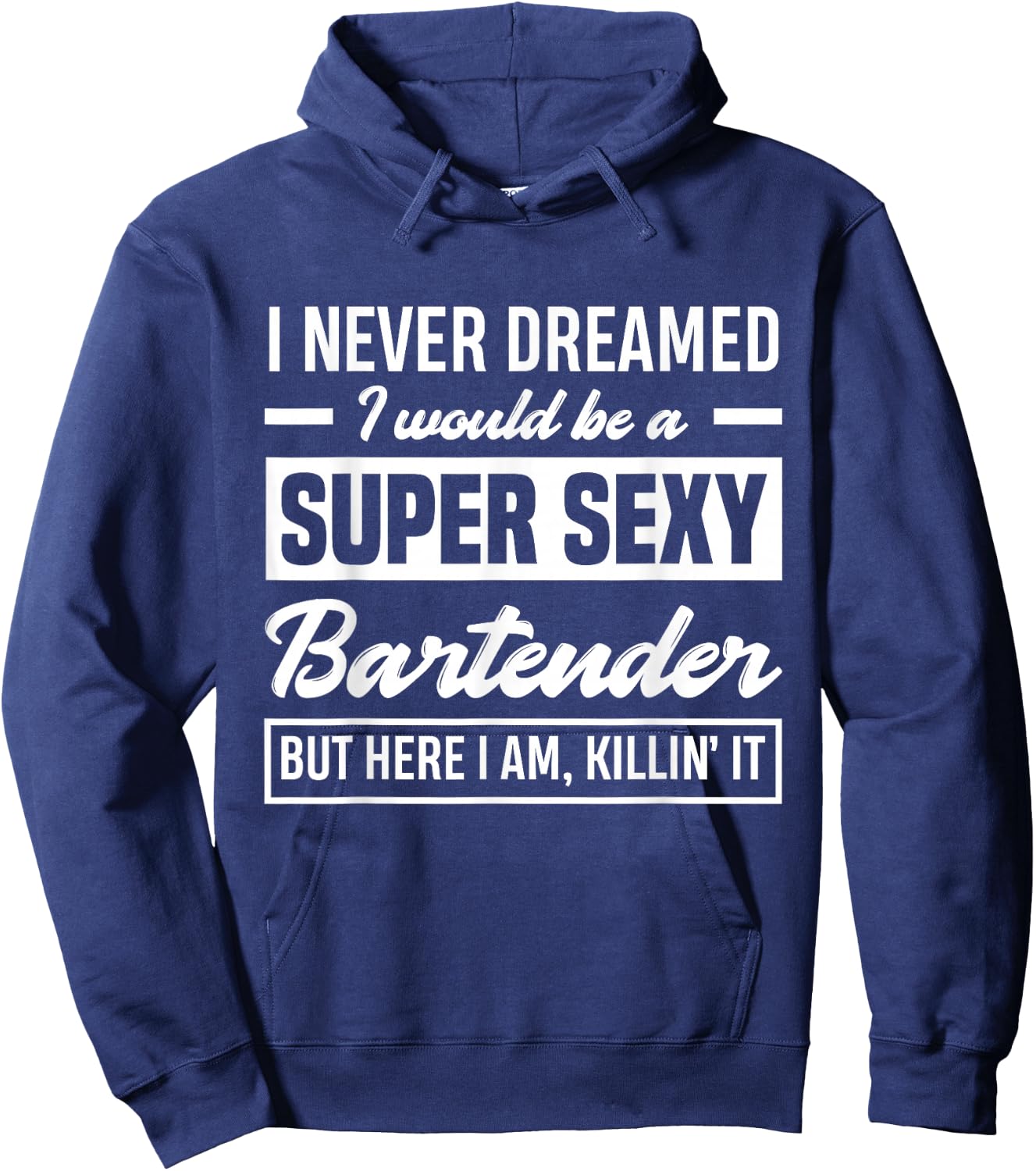 I Never Dreamed I Super Sexy Bartender Funny Bartender Hoodie - Hoodie | Navy