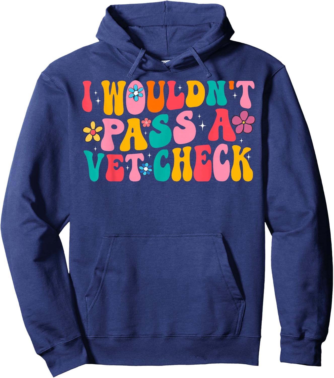 I Wouldn't Pass a Vet Check Funny Equestrian Horses Lovers Hoodie - Hoodie | Navy