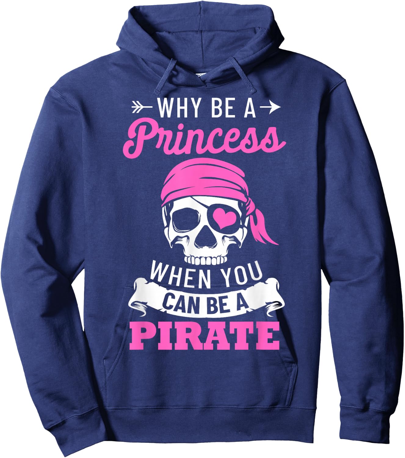 Pirate Costume Why Be A Princess When You Can Be A Pirate Small Hoodie - Hoodie | Navy