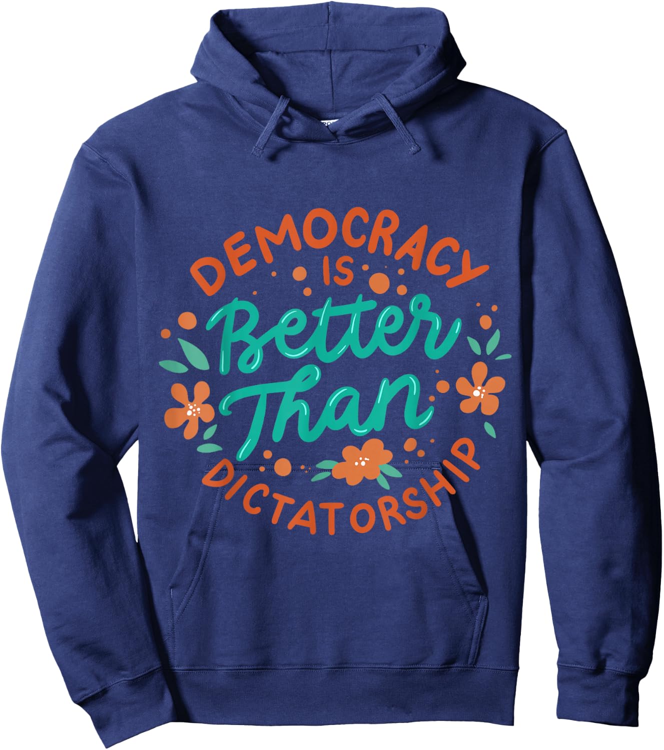 Democracy Is Better Than Dictatorship Hoodie - Hoodie | Navy
