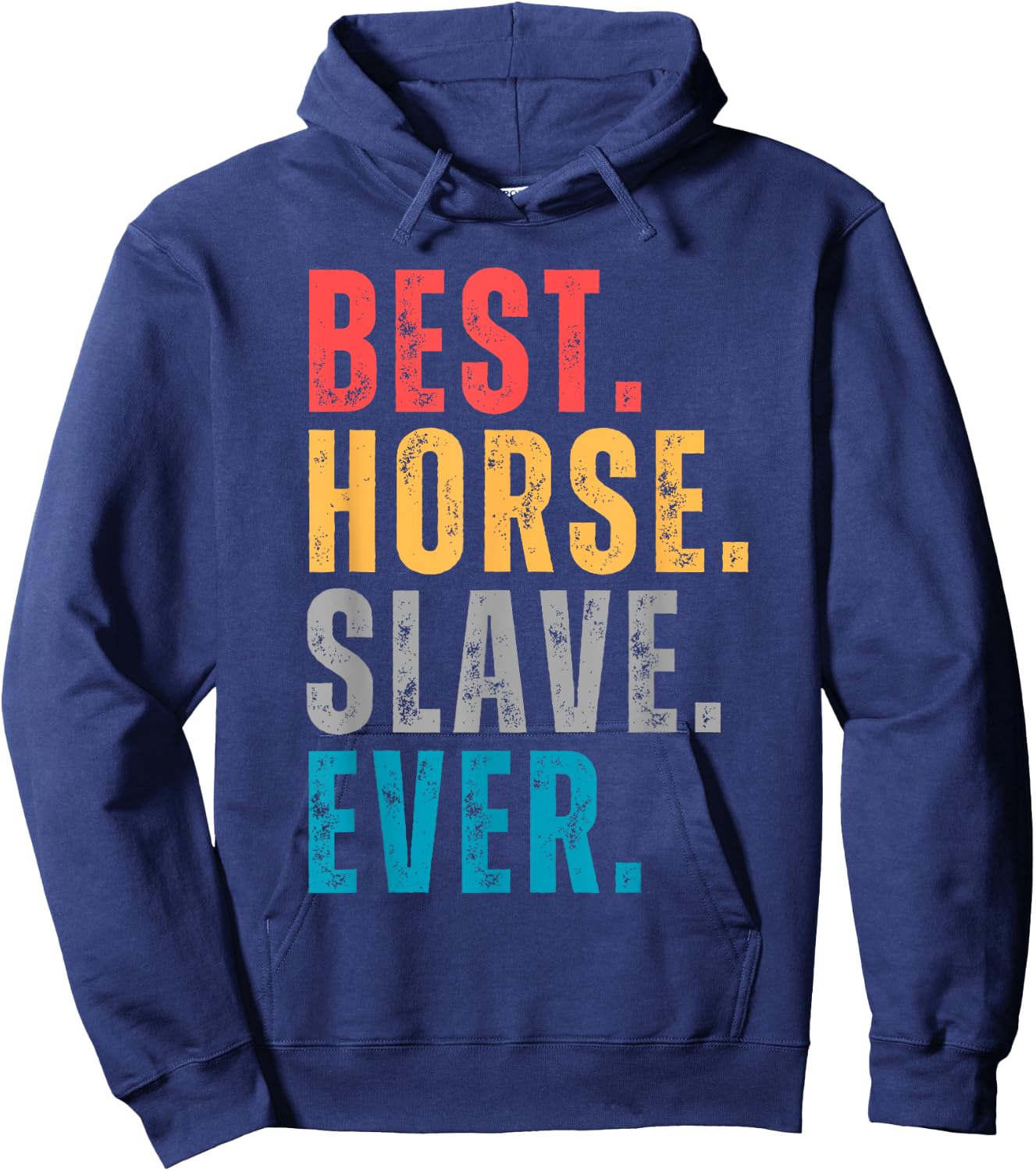 Best Horse Slave Ever - Horse Lovers Distressed Font Hoodie - Hoodie | Navy