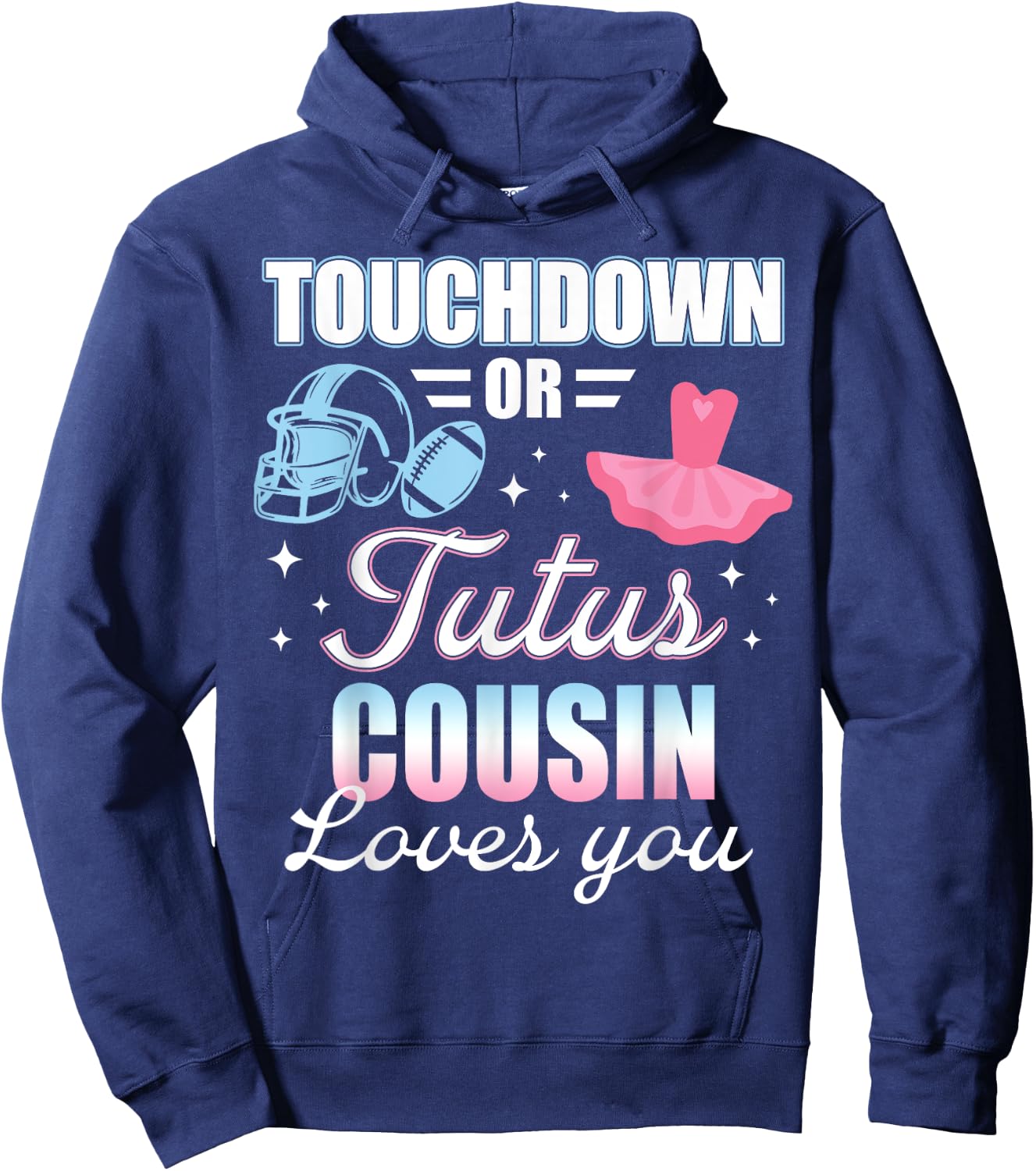 Gender Reveal COUSIN Lover You Touchdowns Or Tutus Hoodie - Hoodie | Navy