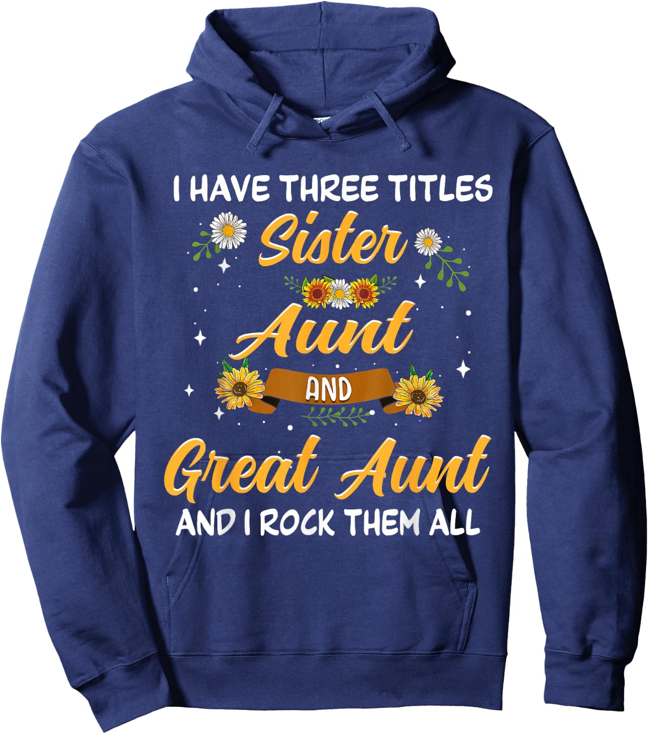 Mother's Day Presents I have 3 titles Sister Aunt Great Aunt Hoodie - Hoodie | Navy