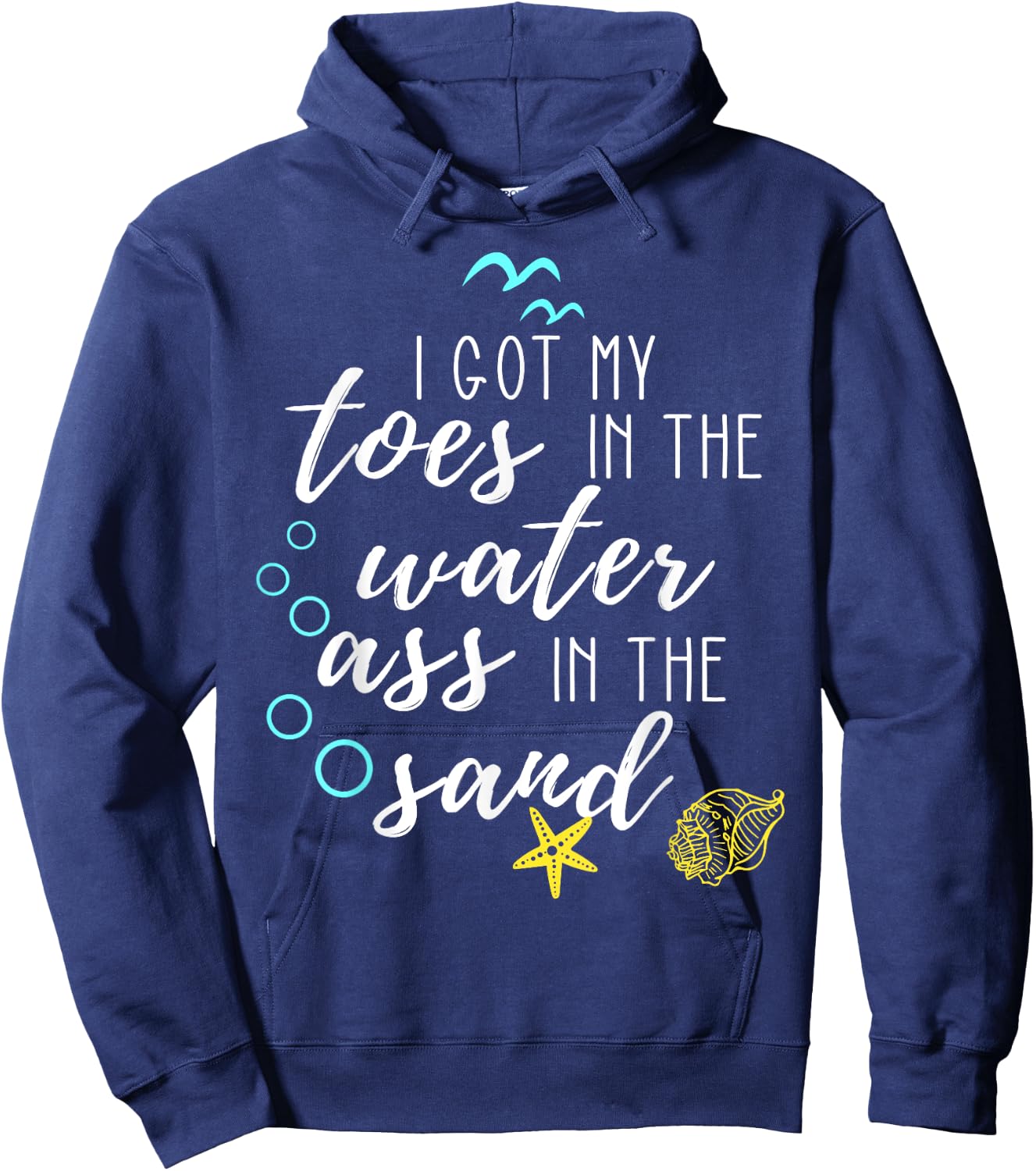 I Got My Toes In The Water Ass In The Sand Good Vibes Beach Hoodie - Hoodie | Navy
