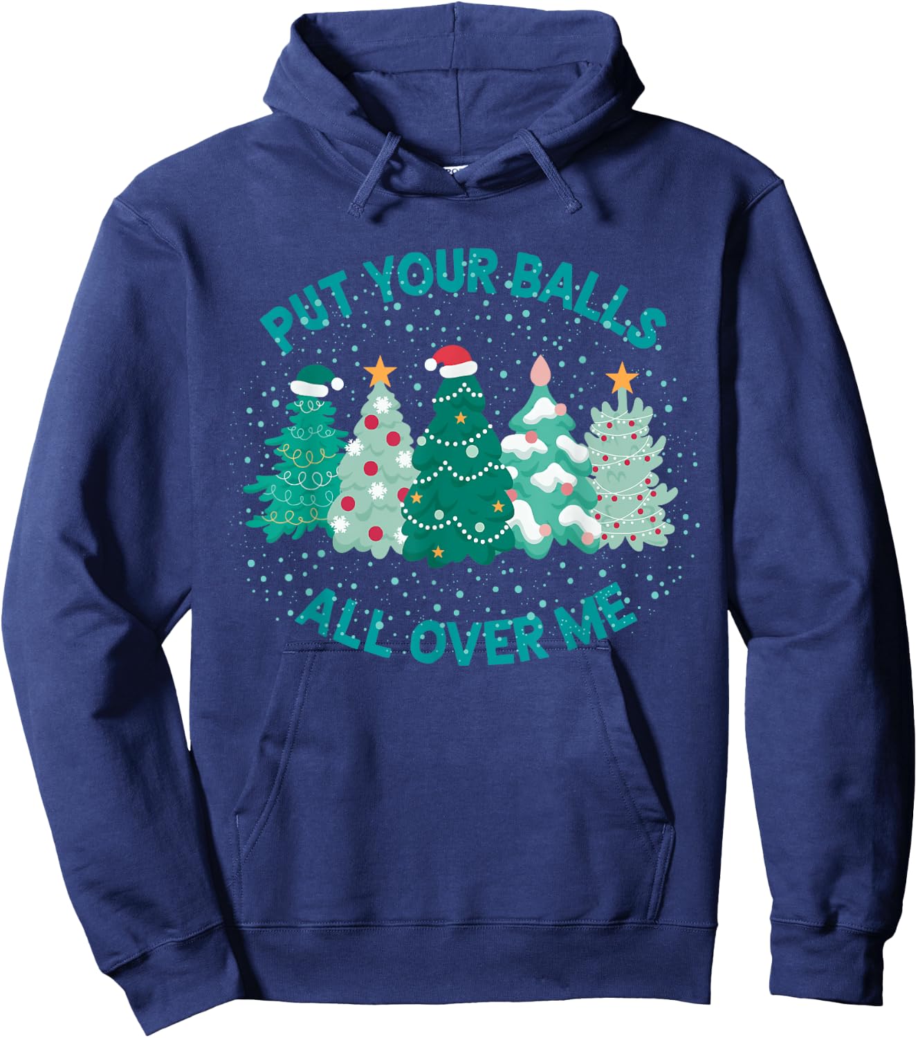 Put Your Balls All Over Me Funny Christmas Tree Cute Xmas Hoodie - Hoodie | Navy