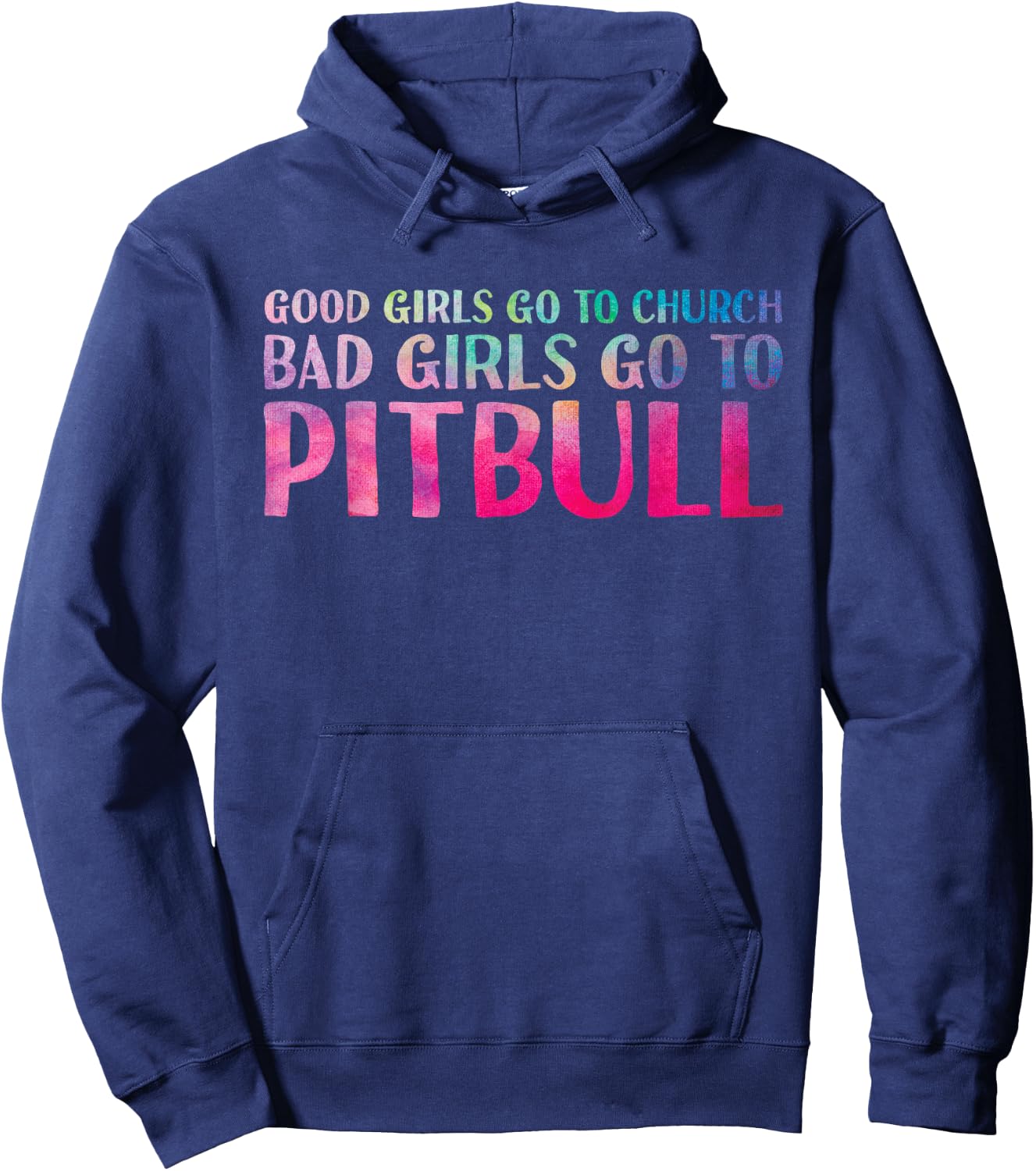 Funny Saying Good Girls Go To Church Bad Girls Go To Pitbull Hoodie - Hoodie | Navy