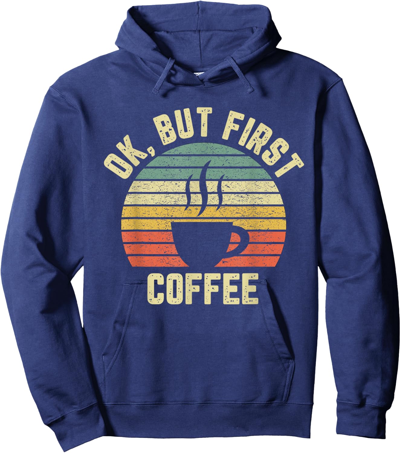 Ok But First Coffee Shirt Funny Coffee Lover Hoodie - Hoodie | Navy