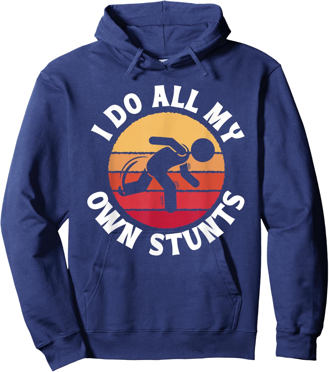 I Do All My Own Stunts Comical Self-Deprecation Hoodie - Hoodie | Navy